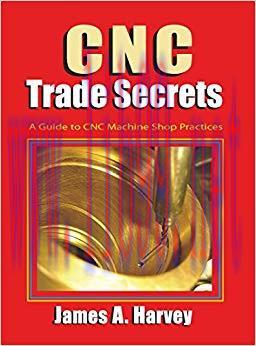 CNC Trade Secrets: A Guide to CNC Machine Shop Practices 1st Edition,