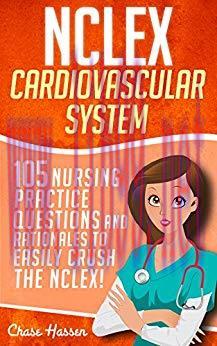 (PDF)NCLEX: Cardiovascular System: 105 Nursing Practice Questions and Rationales to EASILY Crus...