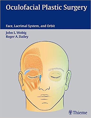 Oculofacial Plastic Surgery Face, Lacrimal System & Orbit, 1e [Thieme] [2004]