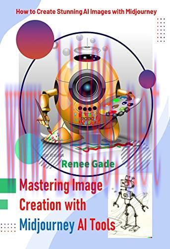[FOX-Ebook]Mastering Image Creation with Midjourney AI Tools: How to Create Stunning AI Images ...