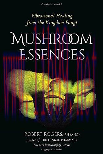 [AME]Mushroom Essences: Vibrational Healing from_ the Kingdom Fungi (EPUB)