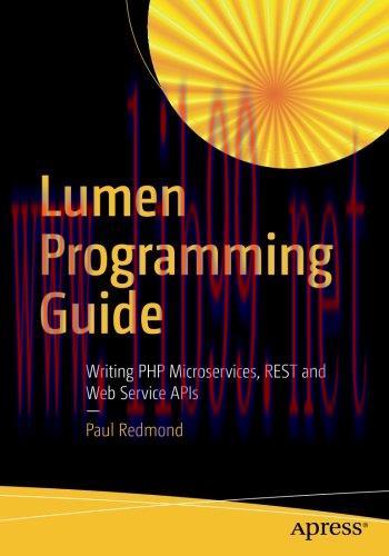[FOX-Ebook]Lumen Programming Guide: Writing PHP Microservices, REST and Web Service APIs
