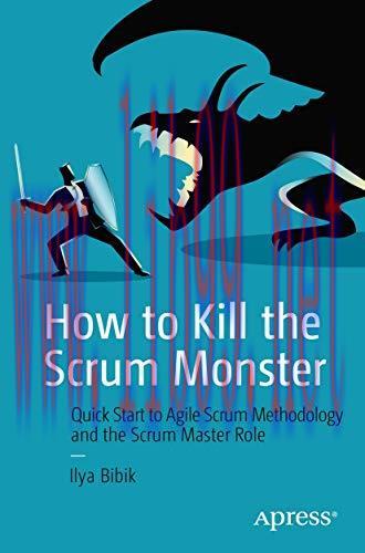 [FOX-Ebook]How to Kill the Scrum Monster: Quick Start to Agile Scrum Methodology and the Scrum ...