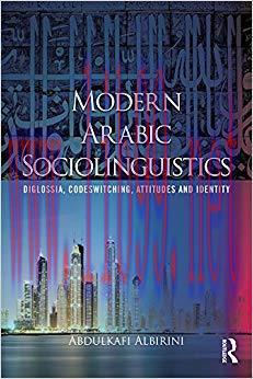 Modern Arabic Sociolinguistics: Diglossia, variation, codeswitching, attitudes and identity 1st...