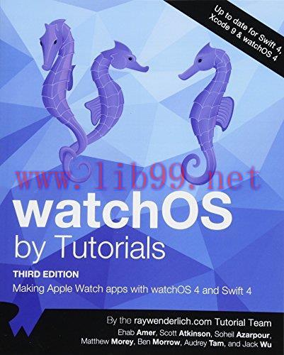 [FOX-Ebook]watchOS by Tutorials, 3rd Edition: Making Apple Watch Apps with watchOS 4 and Swift ...