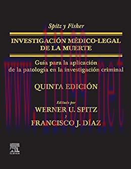 [AME]Spitz y Fisher. Investigación médico-legal de la muerte: Guía para la aplicación de la pat...