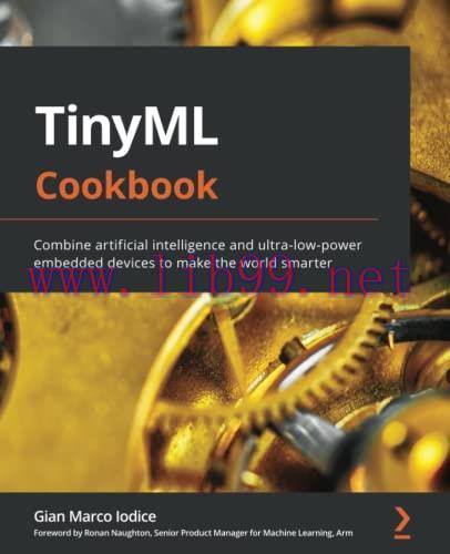 [FOX-Ebook]TinyML Cookbook: Combine artificial intelligence and ultra-low-power embedded device...