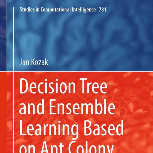 Decision Tree and Ensemble Learning Based on Ant Colony Optimization
