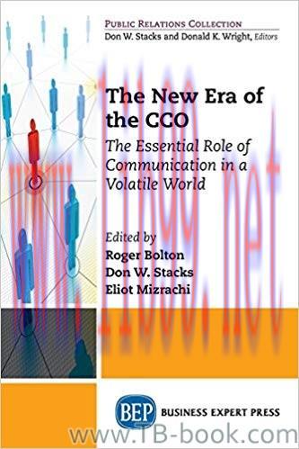 The New Era of the CCO: The Essential Role of Communication in a Volatile World by Roger Bolton...