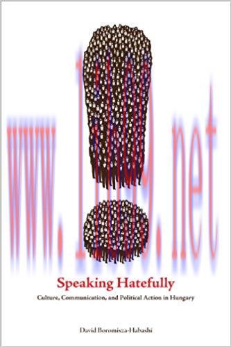 Speaking Hatefully: Culture, Communication, and Political Action in Hungary (Rhetoric and Democ...