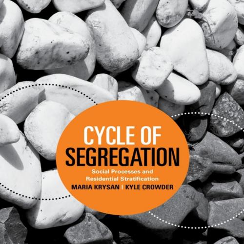 Cycle of Segregation_ Social Processes and Residential Stratification - Kyle Crowder & Maria Kr...