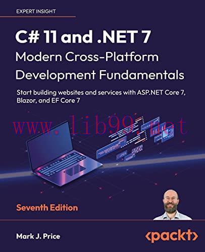 [FOX-Ebook]C# 11 and .NET 7 – Modern Cross-Platform Development Fundamentals: Start building we...