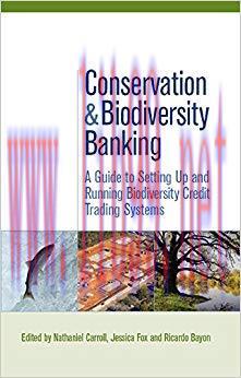 Conservation and Biodiversity Banking: A Guide to Setting Up and Running Biodiversity Credit Tr...
