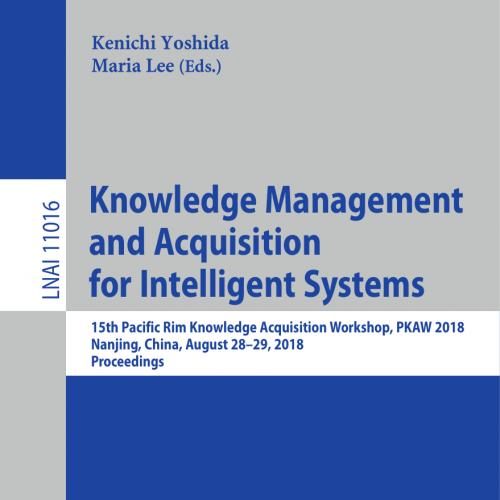 2018_Book_Knowledge Management and Acquisition for Intelligent Systems