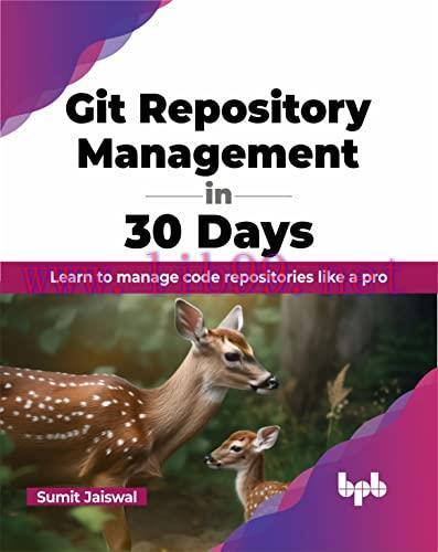 [FOX-Ebook]Git Repository Management in 30 Days: Learn to manage code repositories like a pro