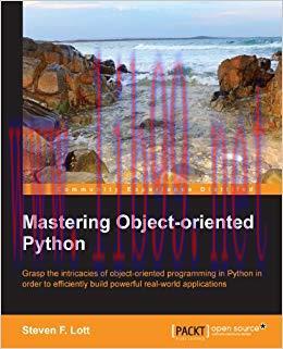 Mastering Object-oriented Python – Transform Your Approach to Python Programming