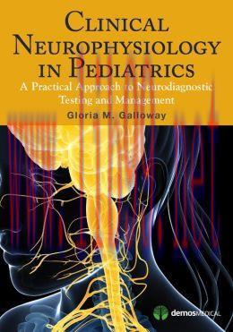[AME]Clinical Neurophysiology in Pediatrics :A Practical Approach to Neurodiagnostic Testing an...