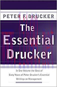 The Essential Drucker: The Best of Sixty Years of Peter Drucker’s Essential Writings on Managem...