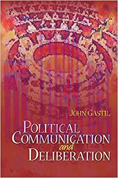 Political Communication and Deliberation (NULL) 1st Edition,