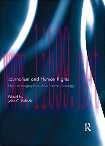 Journalism and Human Rights: How Demographics Drive Media Coverage 1st Edition,