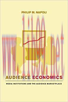 Audience Economics: Media Institutions and the Audience Marketplace