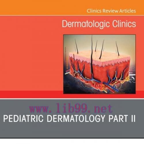 [AME]Pediatric Dermatology Part II, An Issue of Dermatologic Clinics , E-Book (The Clinics: Int...