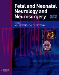 [AME]Fetal and Neonatal Neurology and Neurosurgery, 4th Edition (Original PDF)