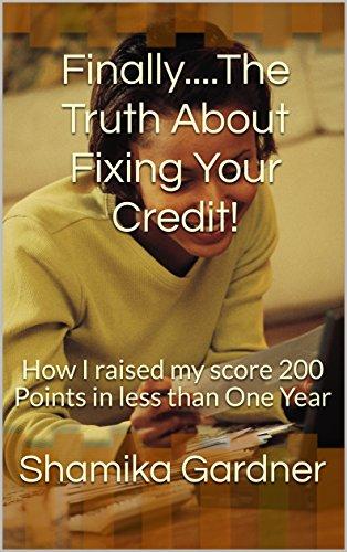 (PDF)Finally….The Truth About Fixing Your Credit! How I raised my score 200 Points in less than...