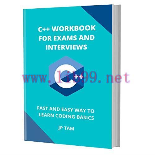 [FOX-Ebook]C++ Workbook For Exams And Interviews: Fast And Easy Way To Learn Coding Basics