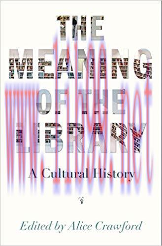 The Meaning of the Library: A Cultural History Reprint Edition,