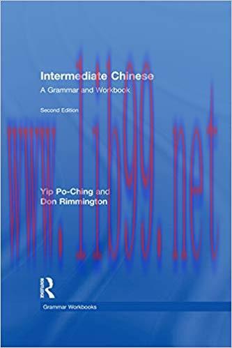 Intermediate Chinese: A Grammar and Workbook (Grammar Workbooks) 2nd Edition,