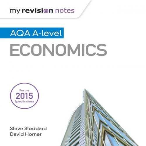 My Revision Notes_ AQA A-level Economics - Steve Stoddard & David Horner