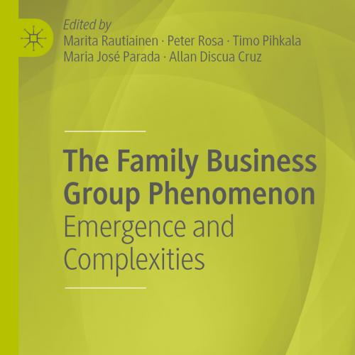 The Family Business Group Phenomenon Emergence and Complexities