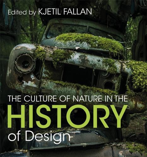 Culture of Nature in the History of Design, The