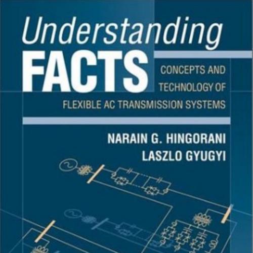 Understanding FACTS Concepts and Technology of Flexible AC Transmission Systems by Narain G. Hi...
