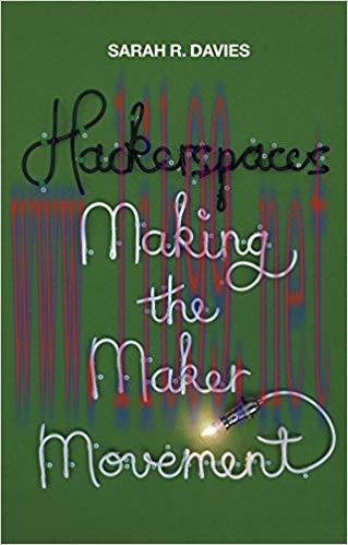 Hackerspaces: Making the Maker Movement 1st Edition,