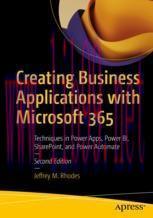 [PDF]Creating Business Applications with Microsoft 365: Techniques in Power Apps, Power BI, Sha...