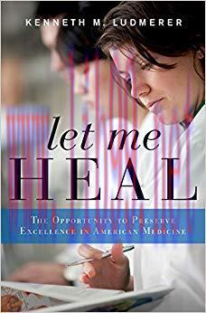 (PDF)Let Me Heal: The Opportunity to Preserve Excellence in American Medicine 1st Edition