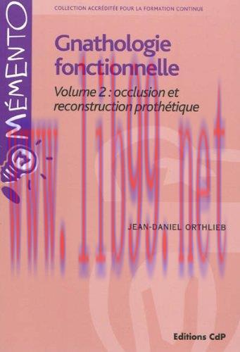[AME]Gnathologie fonctionnelle Volume 2: occlusion et reconstruction prothétique (French Editio...