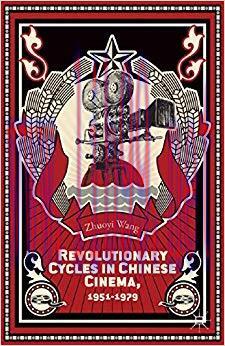 Revolutionary Cycles in Chinese Cinema, 1951–1979 2014 Edition,