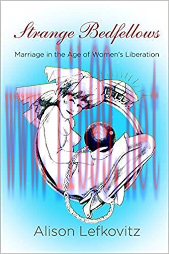 (PDF)Strange Bedfellows: Marriage in the Age of Women’s Liberation (Politics and Culture in Mod...