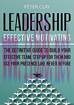 (PDF)Leadership: Effective Motivating – The Definitive Guide to Build Your Effective Team Step ...