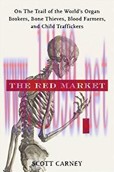 (PDF)The Red Market: On the Trail of the World’s Organ Brokers, Bone Thieves, Blood Farmers, an...