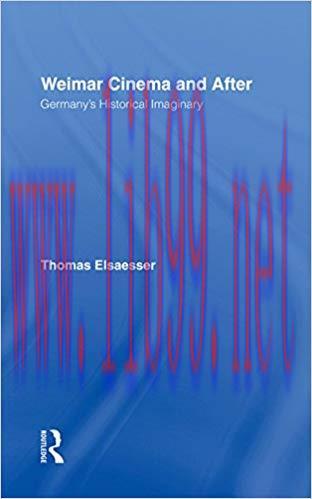 Weimar Cinema and After: Germany’s Historical Imaginary 1st Edition,
