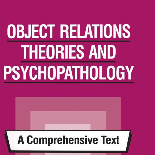 OBJECT RELATIONS THEORIES AND PSYCHOPATHOLOGY_ A Comprehensive Text - FRANK SUMMERS