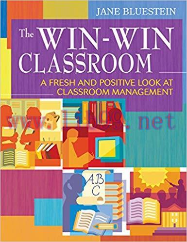 The Win-Win Classroom: A Fresh and Positive Look at Classroom Management 1st Edition,