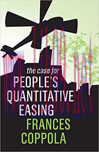 The Case For People’s Quantitative Easing 1st Edition,