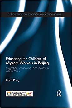 (PDF)Educating the Children of Migrant Workers in Beijing Migration, education, and policy in u...