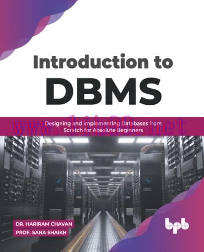 [FOX-Ebook]Introduction to DBMS: Designing and Implementing Databases from_ Scratch for Absolut...