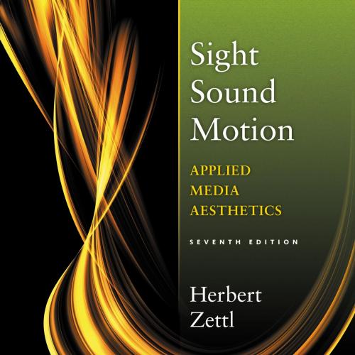Sight, Sound, Motion_ Applied Media Aesthetics 7th Edition - Herbert Zettl